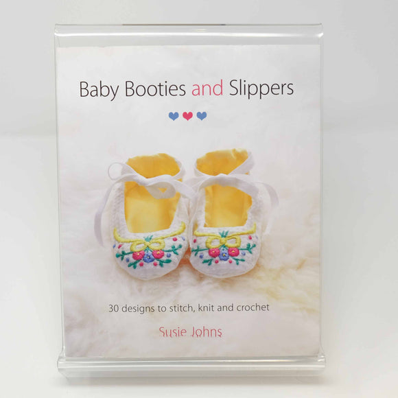 Baby Booties and Slippers - 30 Designs to Stitch, Knit and Crochet : Susie Johns