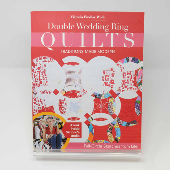 Double Wedding Ring Quilts - Traditions Made Modern : Victoria Findlay Wolfe