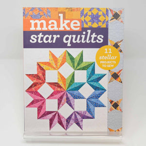 Make Star Quilts - 11 Stellar Projects to Sew : Alex Anderson