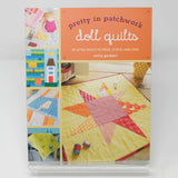 Pretty in Patchwork Doll Quilts - 24 Little Quilts to Piece, Stitch, and Love : Cathy Gaubert